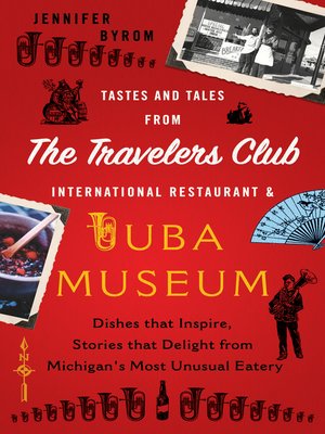 cover image of Tastes and Tales from the Travelers Club International Restaurant & Tuba Museum: Dishes that Inspire, Stories that Delight from Michigan's Most Unusual Eatery